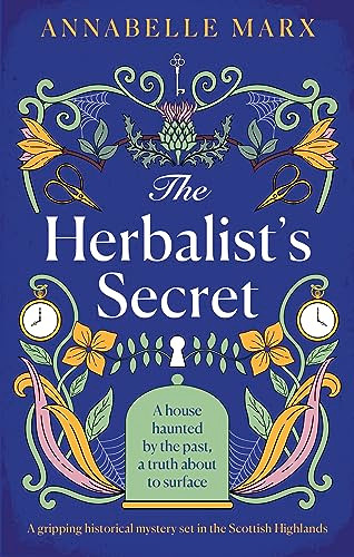 The Herbalist's Secret (A gripping historical mystery set in the Scottish Highlands) by Annabelle Marx, 9781805081081