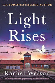 Light Rises (An utterly emotional, page-turning WW2 historical novel) by Rachel Wesson, 9781805081326