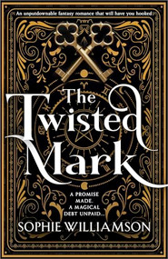 The Twisted Mark (An unputdownable dark fantasy romance that will have you hooked) by Sophie Williamson, 9781805081418