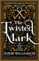 The Twisted Mark (An unputdownable dark fantasy romance that will have you hooked) by Sophie Williamson, 9781805081418