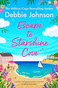 Escape to Starshine Cove (An utterly feel good holiday romance to escape with) by Debbie Johnson, 9781805081425
