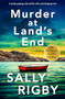 Murder at Land's End (A totally gripping crime thriller with a jaw-dropping twist) by Sally Rigby, 9781805081456