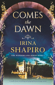 Comes the Dawn (A totally heart-wrenching and gripping historical page-turner) by Irina Shapiro, 9781805081555