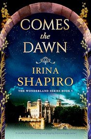 Comes the Dawn (A totally heart-wrenching and gripping historical page-turner) by Irina Shapiro, 9781805081555