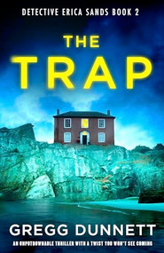 The Trap (An unputdownable thriller with a twist you won't see coming) by Gregg Dunnett, 9781805081616