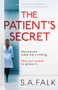 The Patient's Secret (A gripping psychological thriller with a shocking twist) by S.A. Falk, 9781805081852
