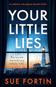 Your Little Lies (An addictive and gripping domestic thriller) by Sue Fortin, 9781805082033