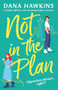 Not in the Plan (A totally addictive and consuming lesbian romance) by Dana Hawkins, 9781805082064