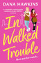 In Walked Trouble (A completely unputdownable enemies-to-lovers LGBTQ+ romance) by Dana Hawkins, 9781805082095