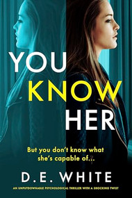 You Know Her (An unputdownable psychological thriller with a shocking twist) by D. E. White, 9781805082125