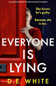Everyone Is Lying (An addictive thriller you won't be able to put down) by D. E. White, 9781805082156