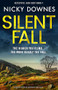 Silent Fall (An absolutely gripping and unputdownable crime thriller) by Nicky Downes, 9781805082422