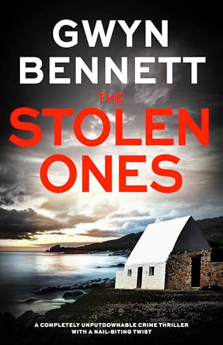 The Stolen Ones (A completely unputdownable crime thriller with a nail-biting twist) by Gwyn Bennett, 9781805082484