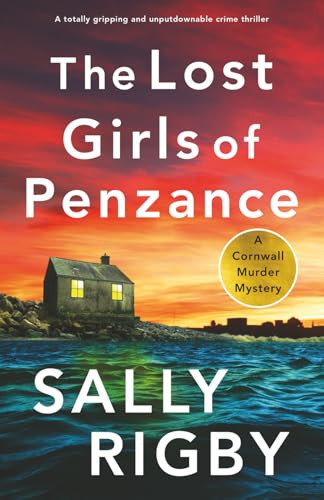 The Lost Girls of Penzance (A totally gripping and unputdownable crime thriller) by Sally Rigby, 9781805082576