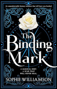 The Binding Mark (An unputdownable fantasy romance that will have you hooked) by Sophie Williamson, 9781805082699