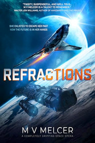 Refractions (A completely gripping space opera) by M V Melcer, 9781805082781