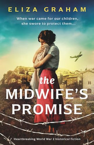 The Midwife's Promise (Heartbreaking World War 2 historical fiction) by Eliza Graham, 9781805082903
