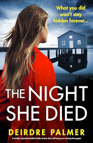 The Night She Died (A totally unputdownable family drama that will keep you turning the pages) by Deirdre Palmer, 9781805083023