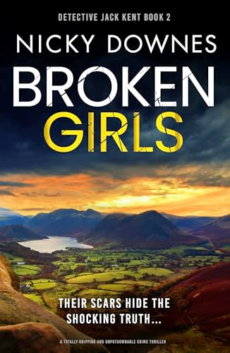 Broken Girls (A totally gripping and unputdownable crime thriller) by Nicky Downes, 9781805083269