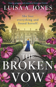 The Broken Vow (Utterly gripping and emotional historical fiction) by Luisa A. Jones, 9781805083290