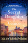 The Secret Daughter of Venice (An absolutely emotional and gripping World War 2 historical novel) by Juliet Greenwood, 9781805083351