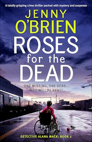 Roses for the Dead (A totally gripping crime thriller packed with mystery and suspense) by Jenny O'Brien, 9781805083412