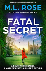 Fatal Secret (An absolutely gripping crime thriller) by M.L. Rose, 9781805083443