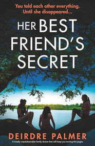 Her Best Friend's Secret (A totally unputdownable family drama that will keep you turning the pages) by Deirdre Palmer, 9781805083504