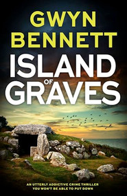 Island of Graves (A utterly addictive crime thriller you won't be able to put down) by Gwyn Bennett, 9781805083566