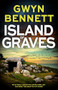 Island of Graves (A utterly addictive crime thriller you won't be able to put down) by Gwyn Bennett, 9781805083566