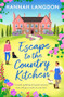 Escape to the Country Kitchen (A totally uplifting feel-good romance that will put a smile on your face!) by Hannah Langdon, 9781805083597