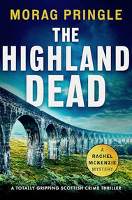The Highland Dead (A totally gripping Scottish crime thriller) by Morag Pringle, 9781805083627
