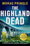 The Highland Dead (A totally gripping Scottish crime thriller) by Morag Pringle, 9781805083627