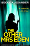 The Other Mrs Eden (A gripping page-turner you won't be able to put down) by Becky Alexander, 9781805083719