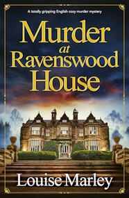 Murder at Ravenswood House (A totally gripping English cozy murder mystery) by Louise Marley, 9781805083832