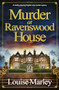 Murder at Ravenswood House (A totally gripping English cozy murder mystery) by Louise Marley, 9781805083832