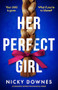 Her Perfect Girl (An absolutely gripping psychological thriller) by Nicky Downes, 9781805083894