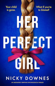 Her Perfect Girl (An absolutely gripping psychological thriller) by Nicky Downes, 9781805083894