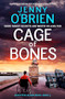 Cage of Bones (A totally gripping and addictive crime thriller) by Jenny O'Brien, 9781805083955