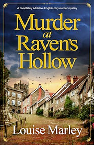 Murder at Raven's Hollow (A completely addictive English cozy murder mystery) by Louise Marley, 9781805083986