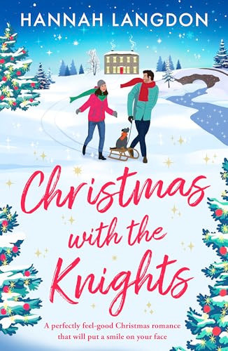 Christmas with the Knights (A perfectly feel-good Christmas romance that will put a smile on your face) by Hannah Langdon, 9781805084013