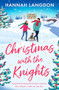 Christmas with the Knights (A perfectly feel-good Christmas romance that will put a smile on your face) by Hannah Langdon, 9781805084013