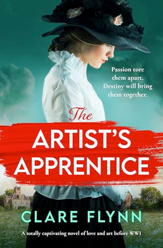 The Artist's Apprentice (A totally captivating novel of love and art before WW1) by Clare Flynn, 9781805084273