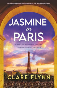 Jasmine in Paris (An utterly captivating historical novel of love and betrayal in Paris) by Clare Flynn, 9781805084389