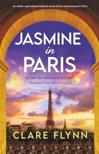 Jasmine in Paris (An utterly captivating historical novel of love and betrayal in Paris) by Clare Flynn, 9781805084389