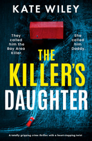 The Killer's Daughter (A totally gripping crime thriller with a heart-stopping twist) by Kate Wiley, 9781805084419