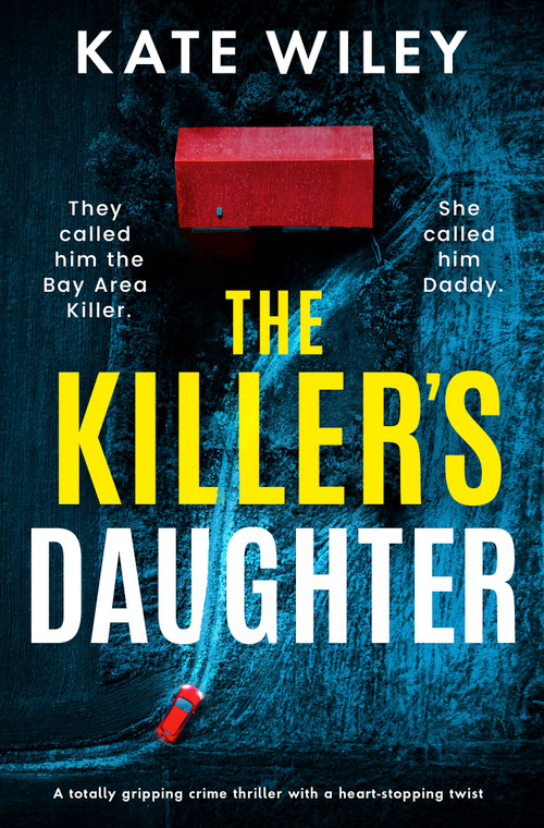 The Killer's Daughter (A totally gripping crime thriller with a heart-stopping twist) by Kate Wiley, 9781805084419