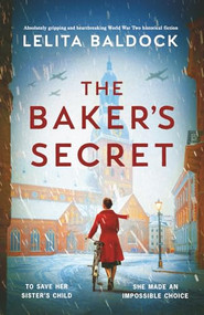 The Baker's Secret (Absolutely gripping and heartbreaking World War Two historical fiction) by Lelita Baldock, 9781805084655