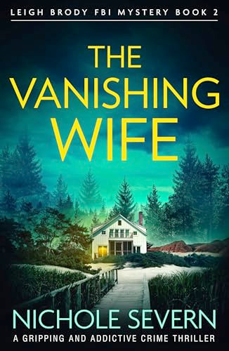 The Vanishing Wife (A gripping and addictive crime thriller) by Nichole Severn, 9781805085041