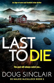 Last to Die (A totally gripping Scottish crime thriller) by Doug Sinclair, 9781805085096